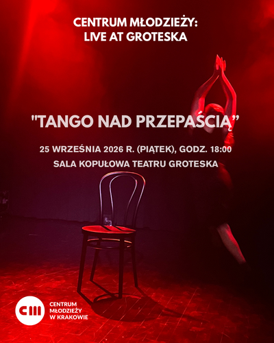 Plakat wydarzenia:  Koncert "Tango nad przepaścią"  z cyklu CENTRUM MŁODZIEŻY: LIVE AT GROTESKA